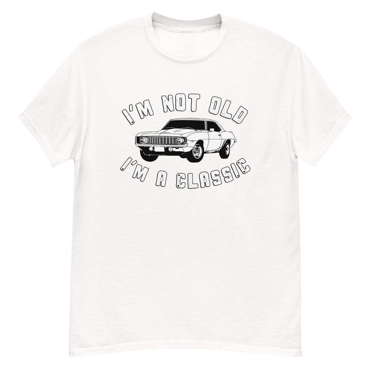 Im Not Old I'm A Classic 69 Camaro T-Shirt in white