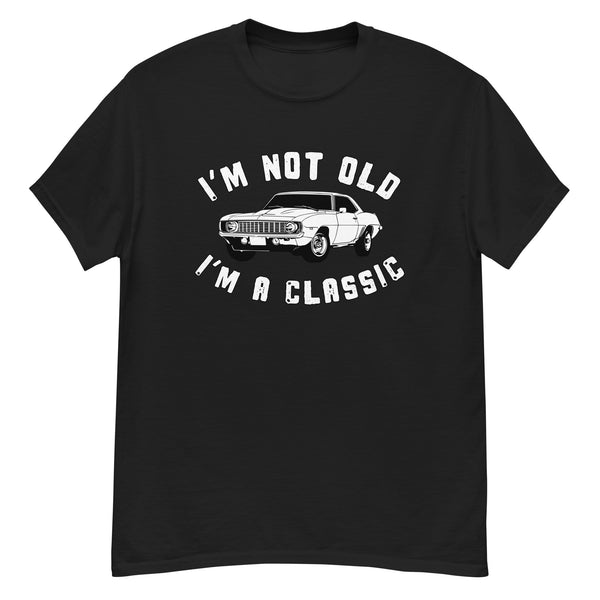 I'm Not Old I'm A Classic 69 Camaro T-Shirt in black