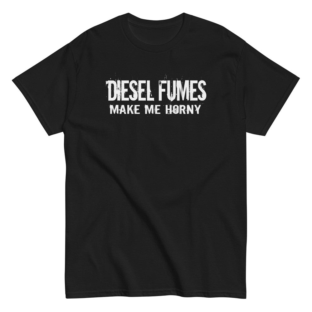 Diesel Fumes Make Me Horny Truck T-Shirt  in black