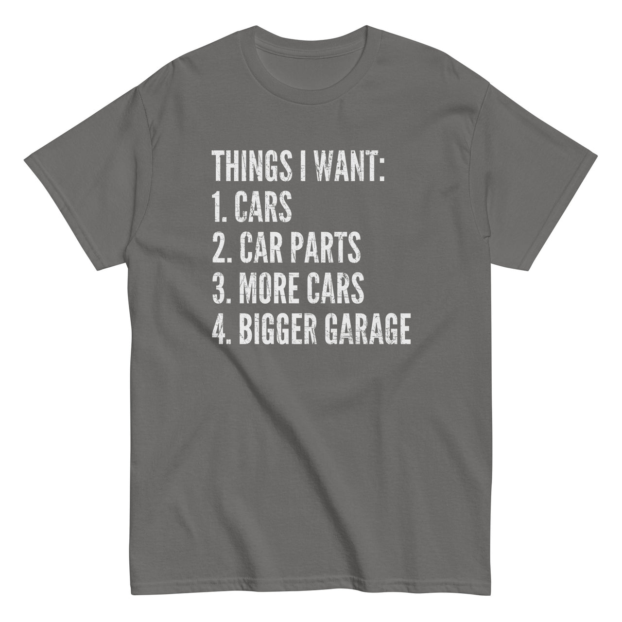 Funny Car Enthusiast T-Shirt Things I Want in charcoal