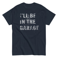 Thumbnail for I'll Be In The Garage, Mechanic Shirt , Car Enthusiast T-Shirt - in navy