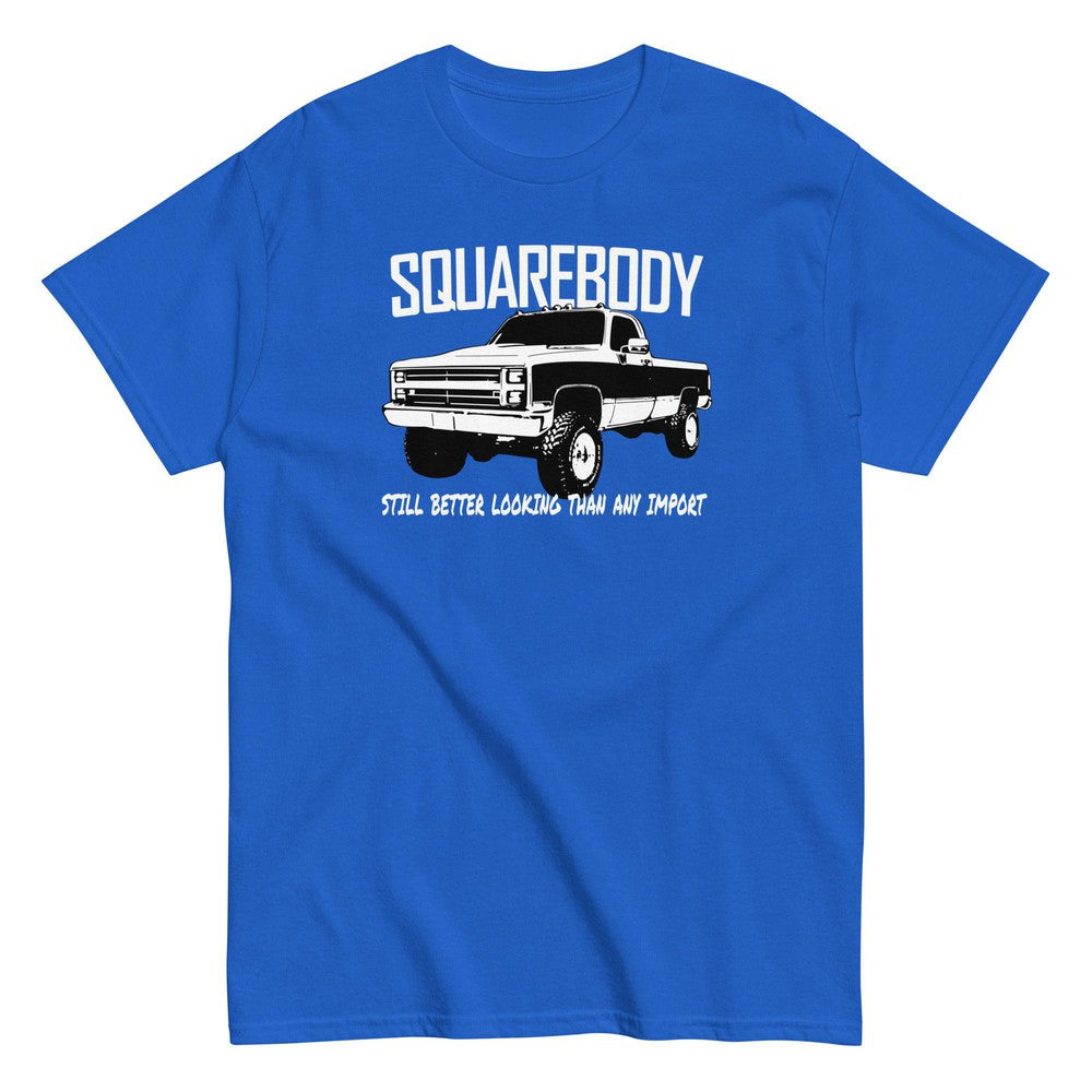 Squarebody T-Shirt - Still Better Looking Than Any Import in royal